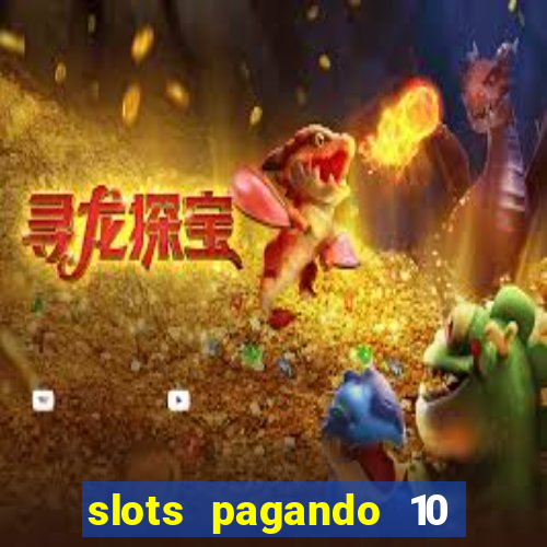 slots pagando 10 no cadastro